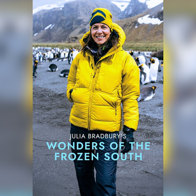 Julia Bradburys Wonders of the Frozen South (ITV1, UK)
